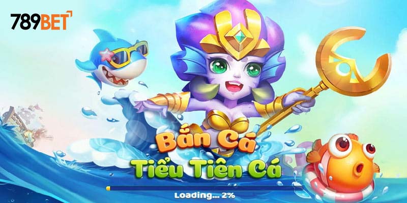 Hướng dẫn tham gia trò chơi bắn cá Tiểu Tiên cá tại 789bet