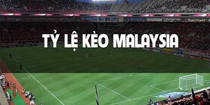 Tỷ lệ kèo Malaysia áp dụng cho mức ăn cược